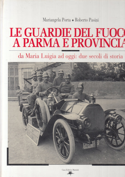 LS- LE GUARDIE DEL FUOCO A PARMA E PROVINCIA - PASINI - MATTIOLI--- 1997- C- WPR