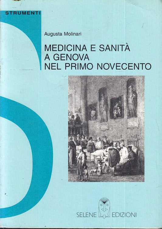 LZ- MEDICINA E SANITA' GENOVA PRIMO NOVECENTO - MOLINARI- SELENE- 1995- B- YFS11