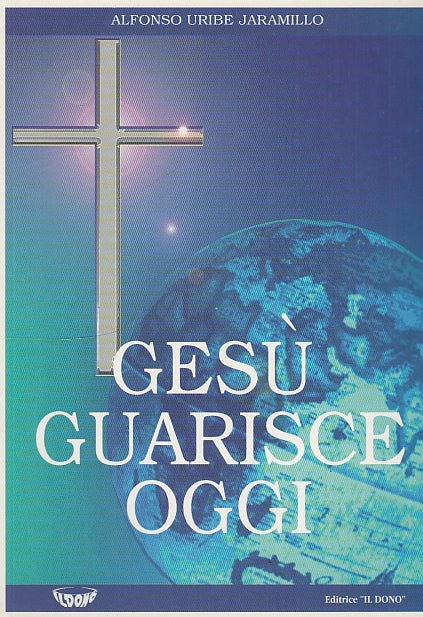 LD- GESU' GUARISCE OGGI - JARAMILLO - IL DONO --- 1997 - B - YDS420