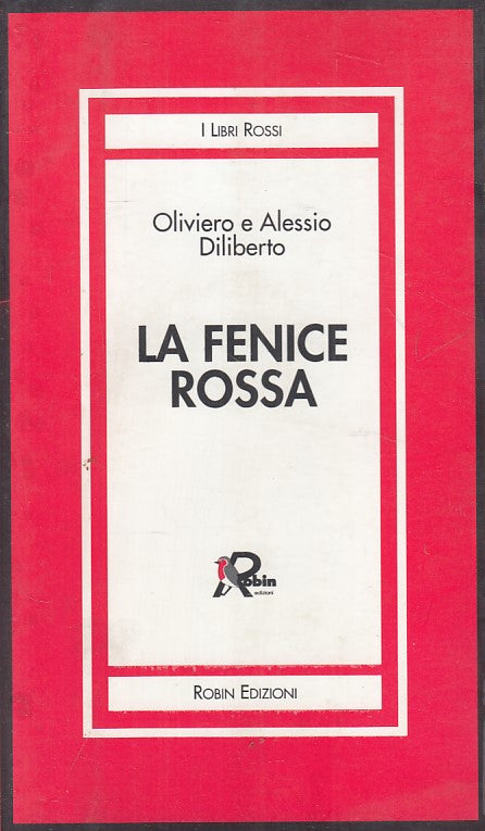 LS- LA FENICE ROSSA - DILIBERTO - ROBIN- LIBRI ROSSI- 1a ED. - 1998 - B - YFS206