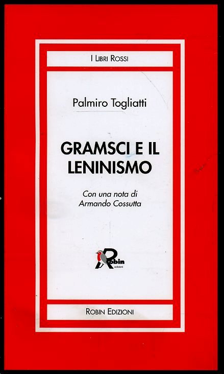 LS- GRAMSCI E IL LENINISMO - TOGLIATTI - ROBIN - I LIBRI ROSSI-- 2000- B- ZFS456