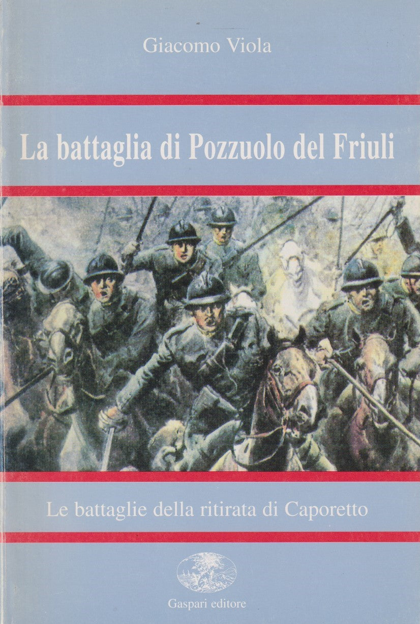 La battaglia di Pozzuolo del Friuli - Giacomo Viola - Gaspari - 1998 - ZFS197