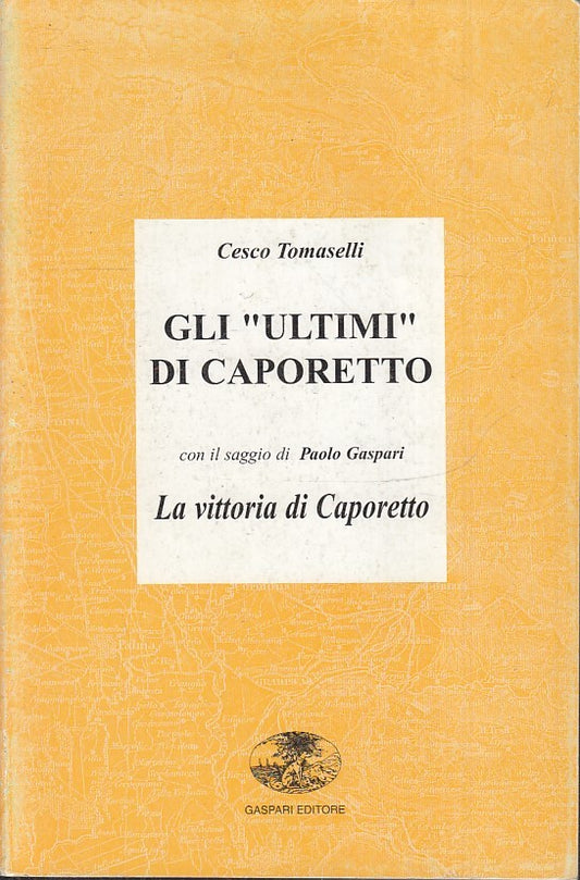 LS- GLI ULTIMI DI CAPORETTO LA BATTAGLIA - TOMASELLI- GASPARI--- 1997- B- YFS153