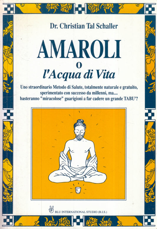 Amaroli o l'Acqua di Vita - Dr. Christian Tal Schaller - B.I.S. - ZFS96