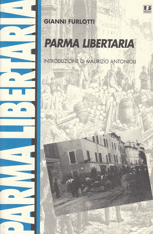 LS- PARMA LIBERTARIA - FURLOTTI - BFS EDIZIONI --- 2001 - B - QGX