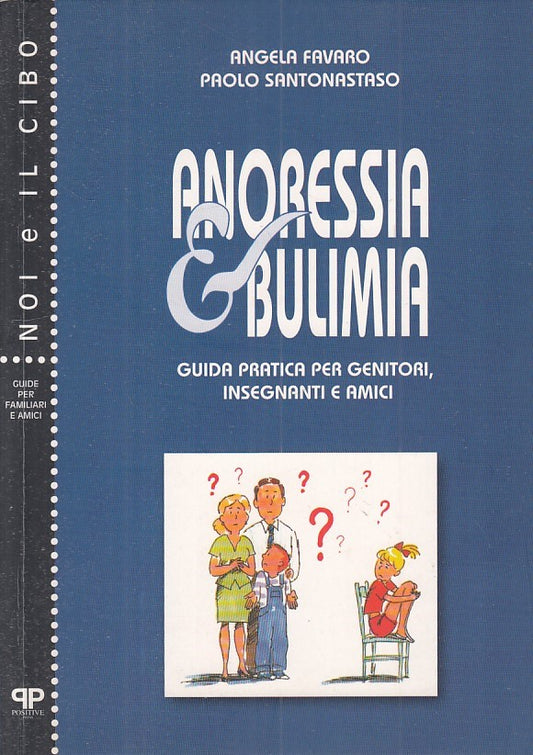 LS- ANORESSIA & BULIMIA GUIDA PRATICA - FAVARO - POSITIVE --- 2004 - B - ZFS237