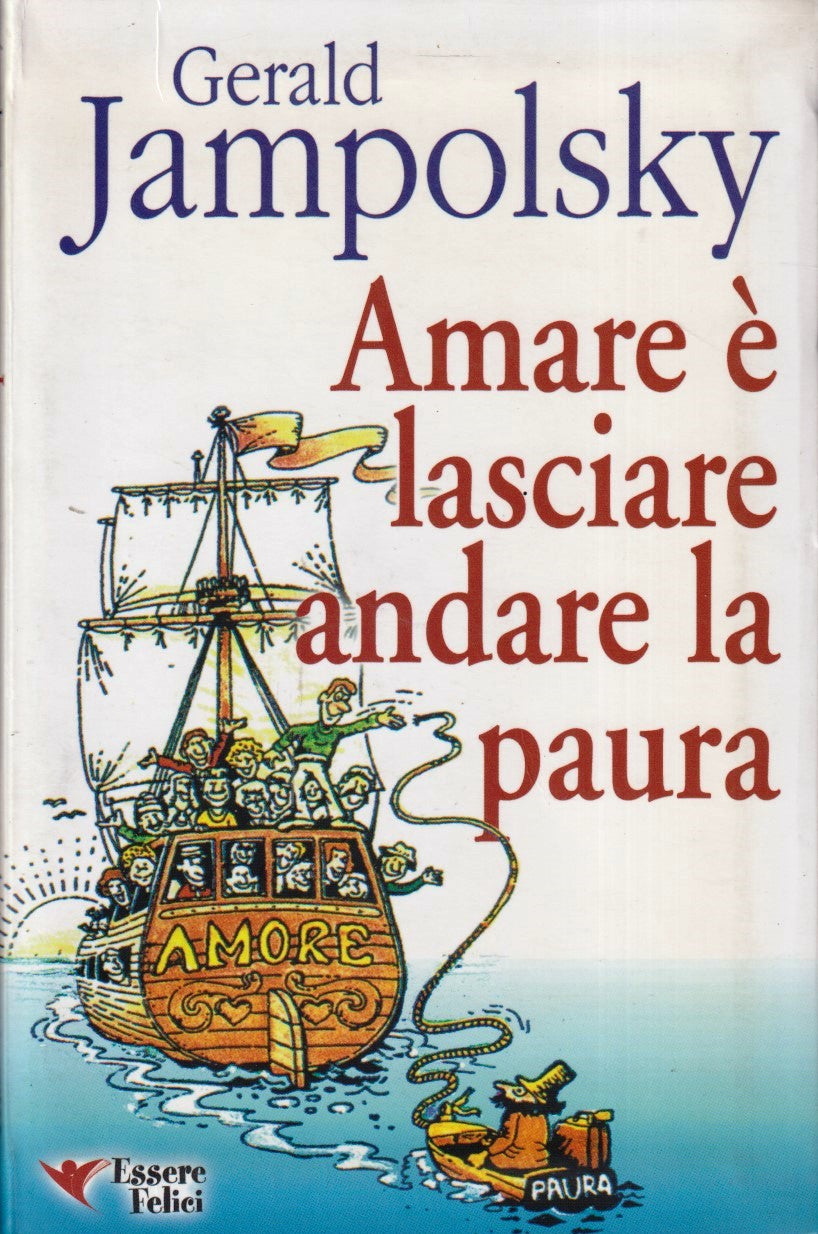 Amare e' lasciare andare la paura - Gerald Jampolsky - Essere Felici - YFS477