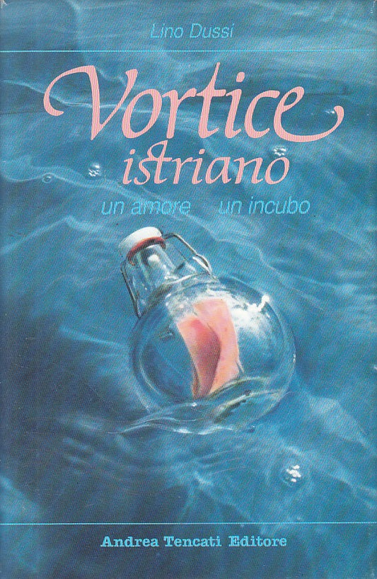 VORTICE ISTRIANO - DUSSI- TENCATI- LIBRI PIACERE- 1a ED.- 1995 - CS - YFS419