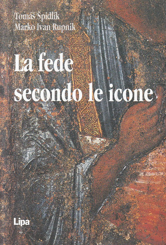 LD- LA FEDE SECONDO LE ICONE - SPIDLIK RUPNIK - LIPA --- 2004 - B - ZFS241