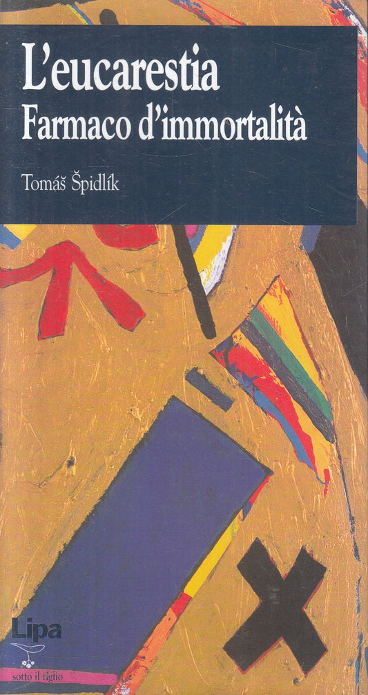 LD- L'EUCARESTIA FARMACO D'IMMORTALITA'- THOMAS SPIDLIK- LIPA--- 2005- B- YFS959