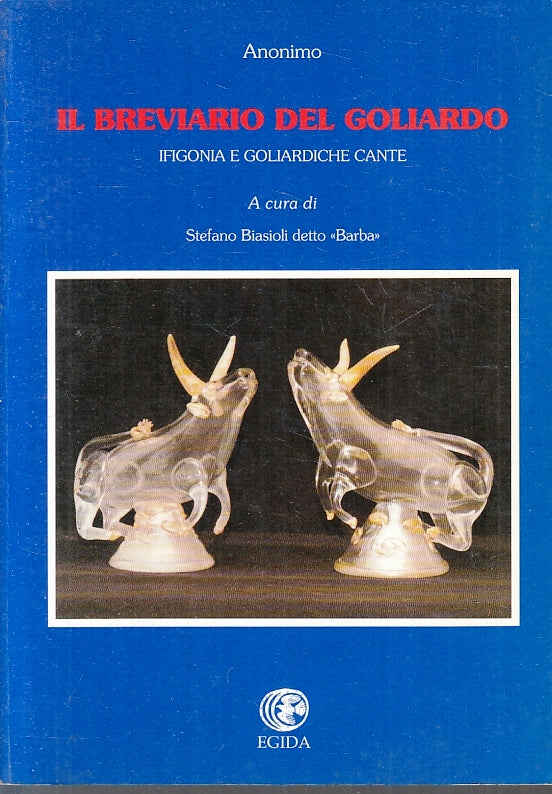 LN- BREVIARIO DEL GOLIARDO IFIGONIA GOLIARDICHE CANTICHE- EGIDA- 1992- B- ZFS188