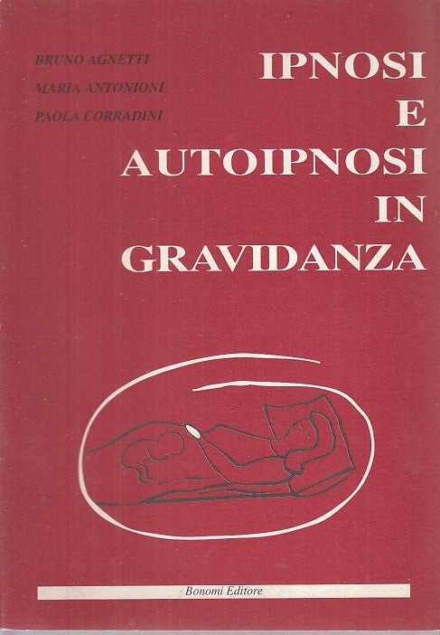 LZ- IPNOSI E AUTOIPNOSI IN GRAVIDANZA - AGNETTI - BONOMI --- 1997 - B - XFS28