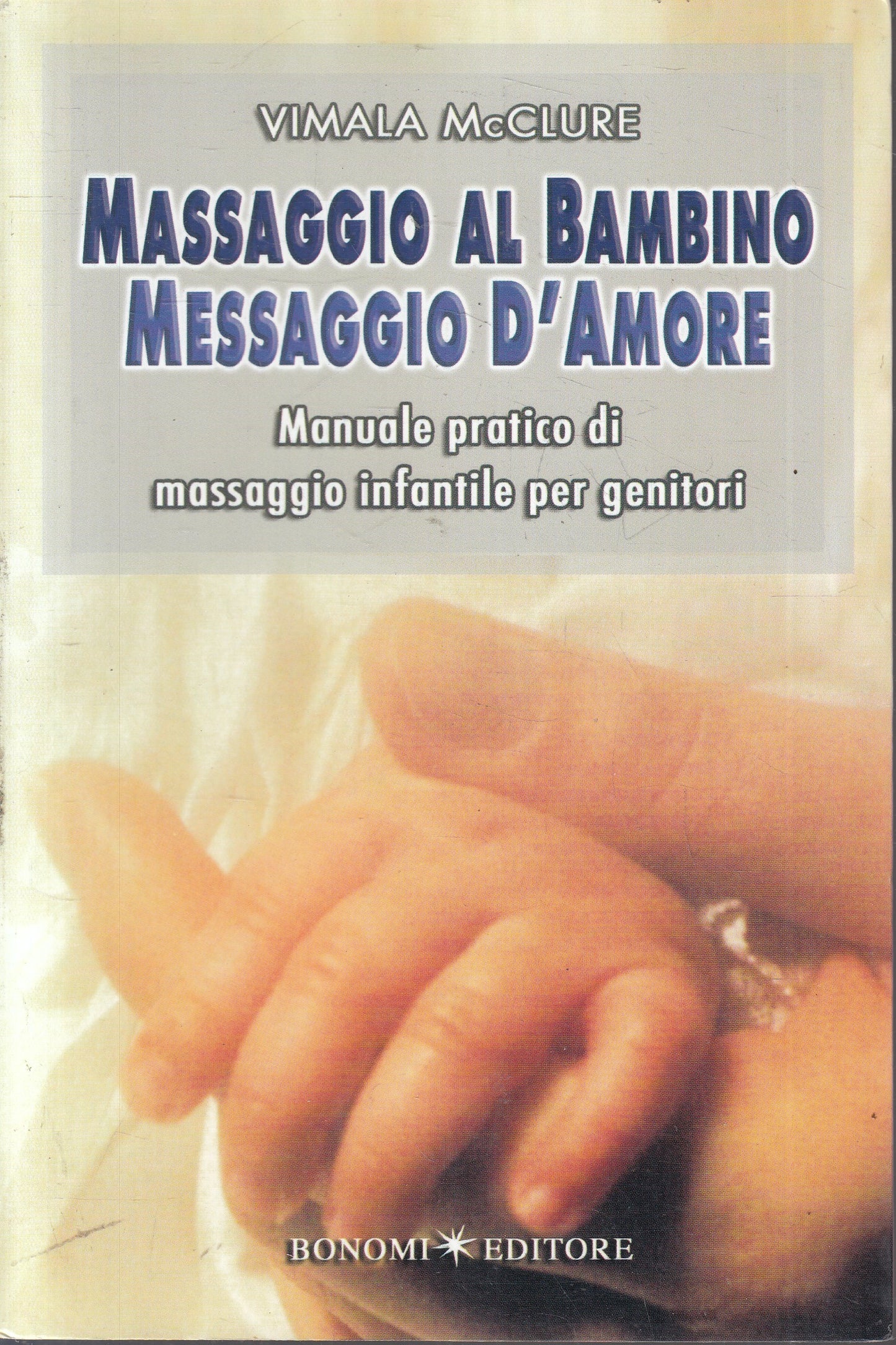 LZ- MASSAGGIO AL BAMBINO MESSAGGIO D'AMORE - VIMALA McCLURE---- 2006- B- YFS958