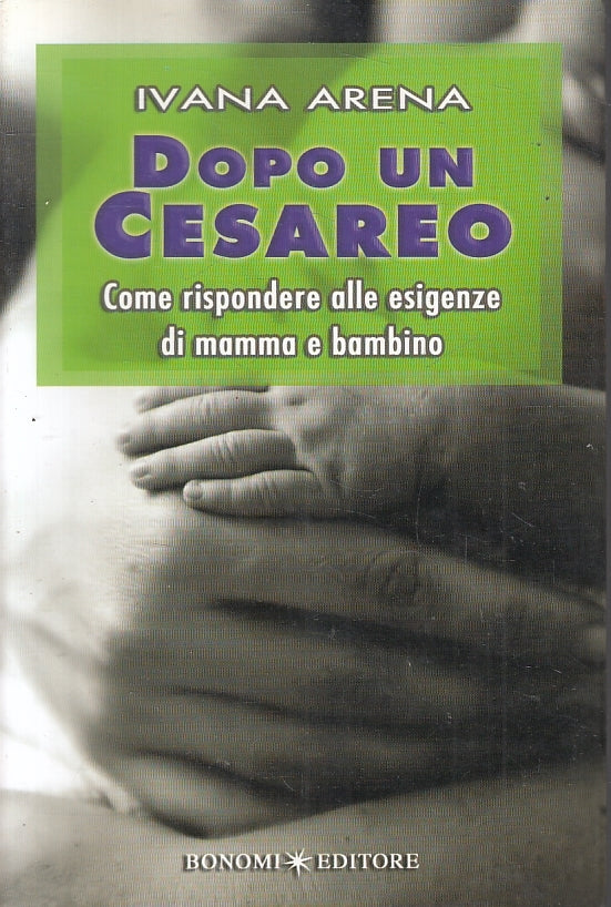 LZ- DOPO UN CESAREO ESIGENZE MAMMA BAMBINO- IVANA ARENA- BONOMI- 2007- B- ZFS462