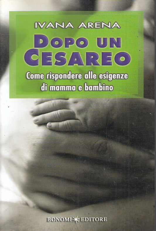 LZ- DOPO UN CESAREO ESIGENZE MAMMA BAMBINO- IVANA ARENA- BONOMI- 2007- B- ZFS462