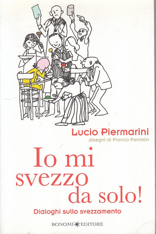 LS- IO MI SVEZZO DA SOLO! SVEZZAMENTO - PIERMARINI - BONOMI --- 2008 - B - ZFS81
