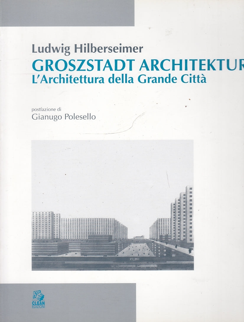 LT- GROSZSTADT ARCHITETTURA GRANDE CITTA' - HILBERSEIMER ---- 1998 - B - YFS644