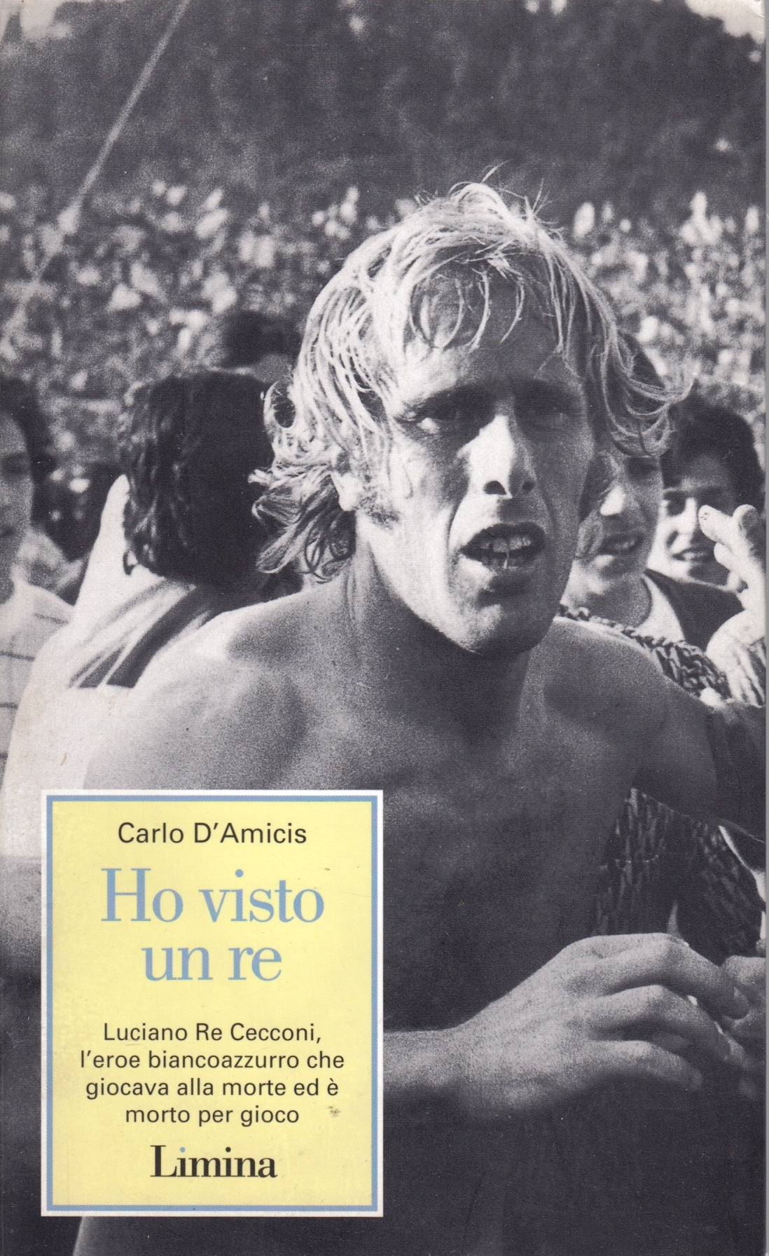 Ho visto un re Luciano Re Cecconi - Carlo D'Amicis - Limina- Peculiarità- ZFS103