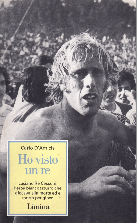 Ho visto un re Luciano Re Cecconi - Carlo D'Amicis - Limina- Peculiarità- ZFS103
