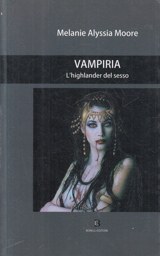 LX- VAMPIRIA HIGHLANDER DEL SESSO- MOORE - BORELLI -- 1a ED. - 2007 - B - YFS409
