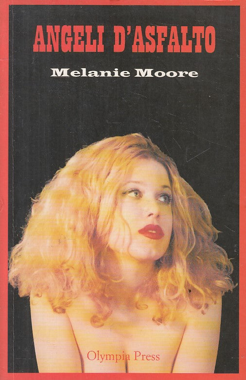 ANGELI D'ASFALTO - MELANIE MOORE - OLYMPIA PRESS --- 1997 - B - ZFS620