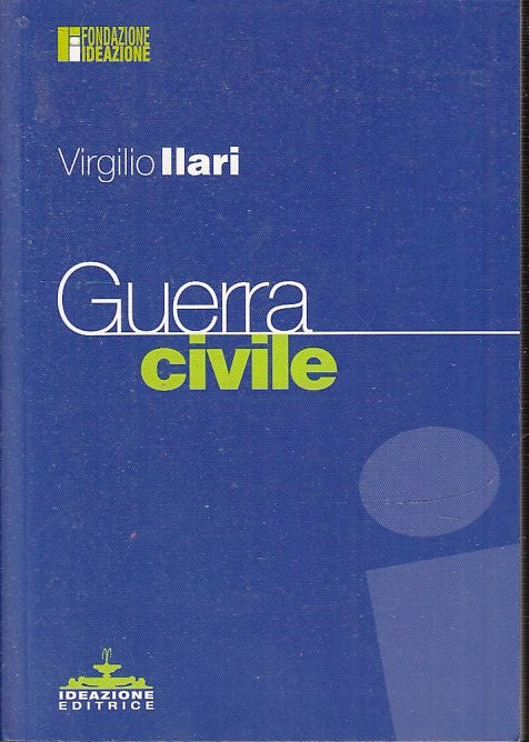 LS- GUERRA CIVILE - VIRGILIO ILARI - IDEAZIONE - QUADERNI -- 2001- B- ZTS172