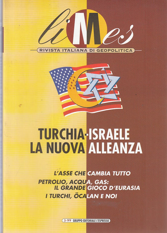 LS- LIMES GEOPOLITICA TURCHIA ISRAELE ALLEANZA-- L'ESPRESSO--- 1999 - B - ZFS459