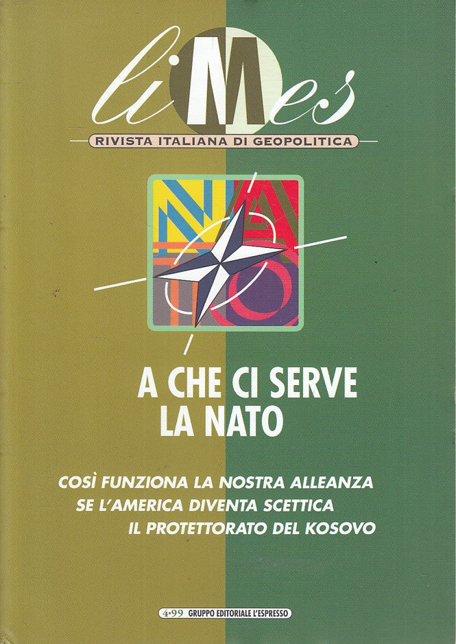 LS- LIMES GEOPOLITICA A CHE CI SERVE LA NATO -- L'ESPRESSO --- 1999 - B - ZFS459