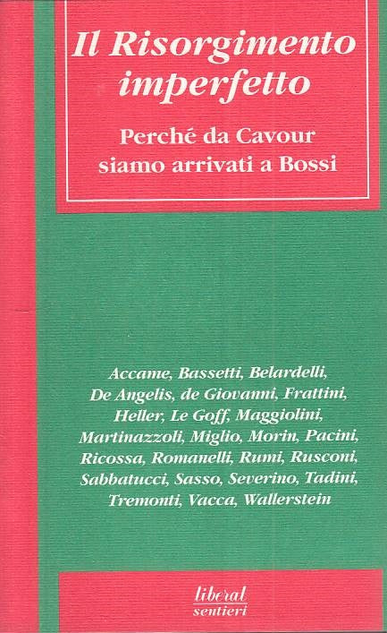LS- IL RISORGIMENTO IMPERFETTO DA CAVOUR A BOSSI-- LIBERAL --- 1997 - B - ZTS275