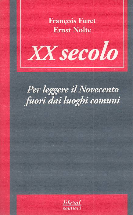 LS- XX SECOLO LEGGERE IL NOVECENTO - FURET NOLTE - LIBERAL --- 1997 - B - YTS420