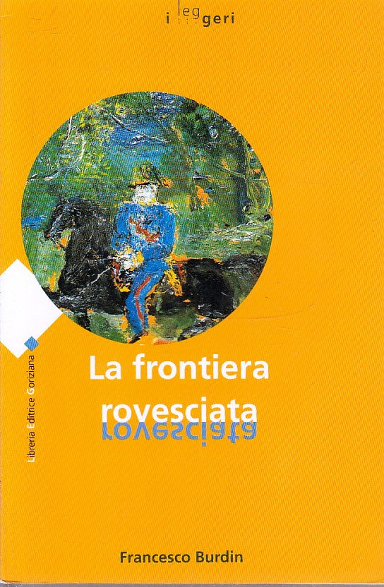 LN2- LA FRONTIERA ROVESCIATA - FRANCESCO BURDIN - LIBRERIA GORIZIANA- B- JXS267