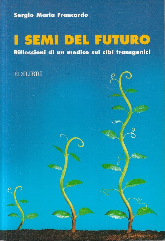 LZ- I SEMI DEL FUTURO - SERGIO MARIA FRANCARDO - EDILIBRI --- 2001 - B - YFS592