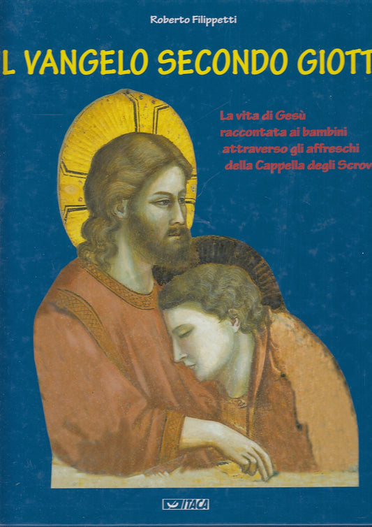 LD- IL VANGELO SECONDO GIOTTO - FILIPPETTI - ITACA --- 2002- C- YFS444