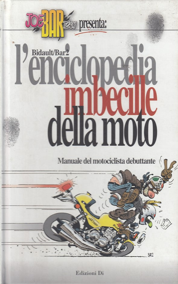 LN- ENCICLOPEDIA IMBECILLE DELLA MOTO MANUALE- BIDAULT- DI --- 1999 - C - ZDS610