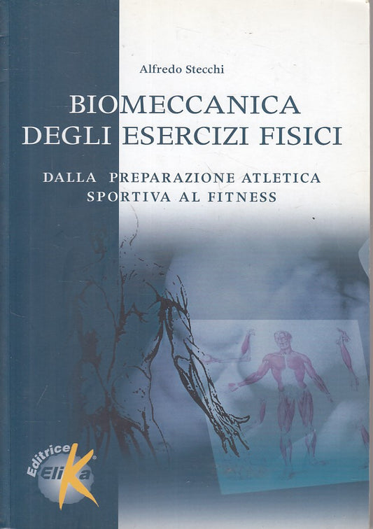 LZ- BIOMECCANICA DEGLI ESERCIZI FISICI - STECCHI - ELIKA --- 2004 - B - YFS379