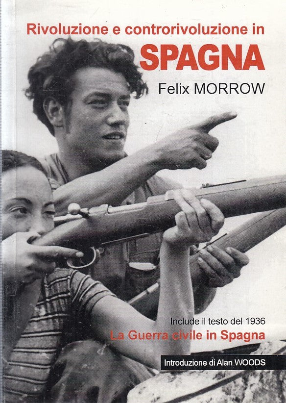 LS- RIVOLUZIONE E CONTRORIVOLUZIONE IN SPAGNA - FELIX MORROW---- 2016- B- YFS413