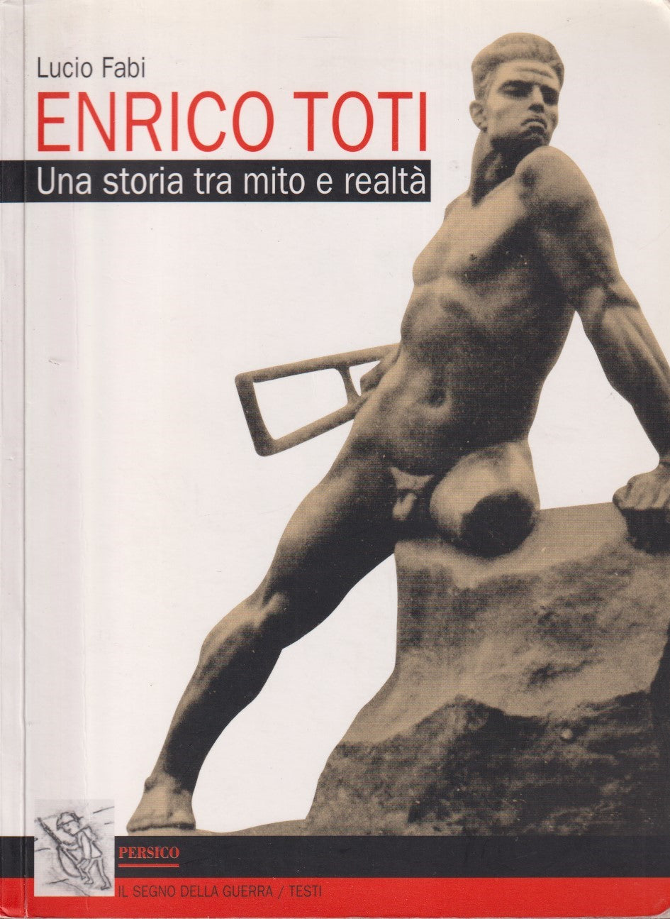 Enrico Toti storia tra mito e realta' - Lucio Fabi - Persico - ZFS272