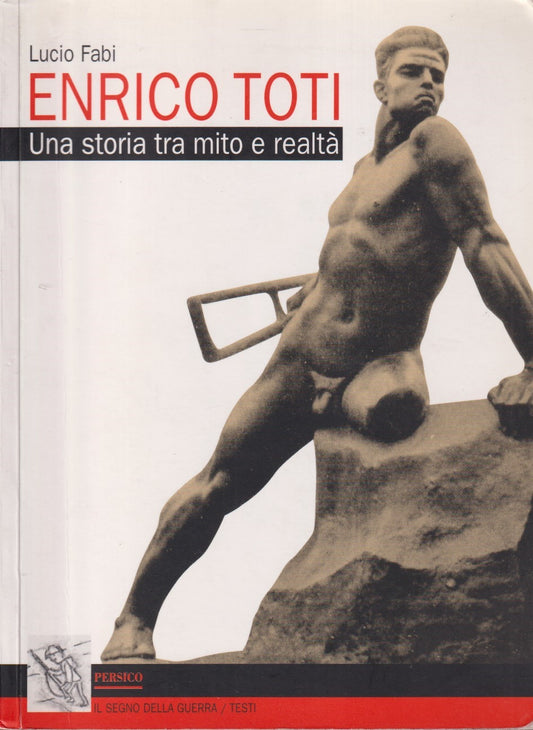 Enrico Toti storia tra mito e realta' - Lucio Fabi - Persico - ZFS272