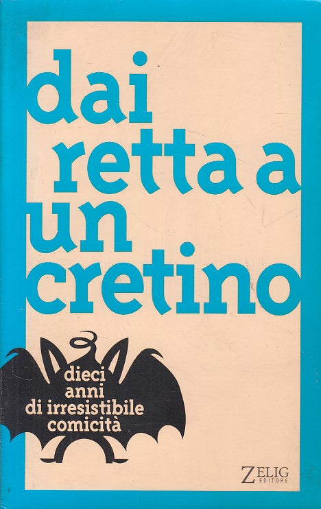DAI RETTA A UN CRETINO DIECI ANNI DI COMICITA'-- ZELIG --- 2001 - B - ZFS323