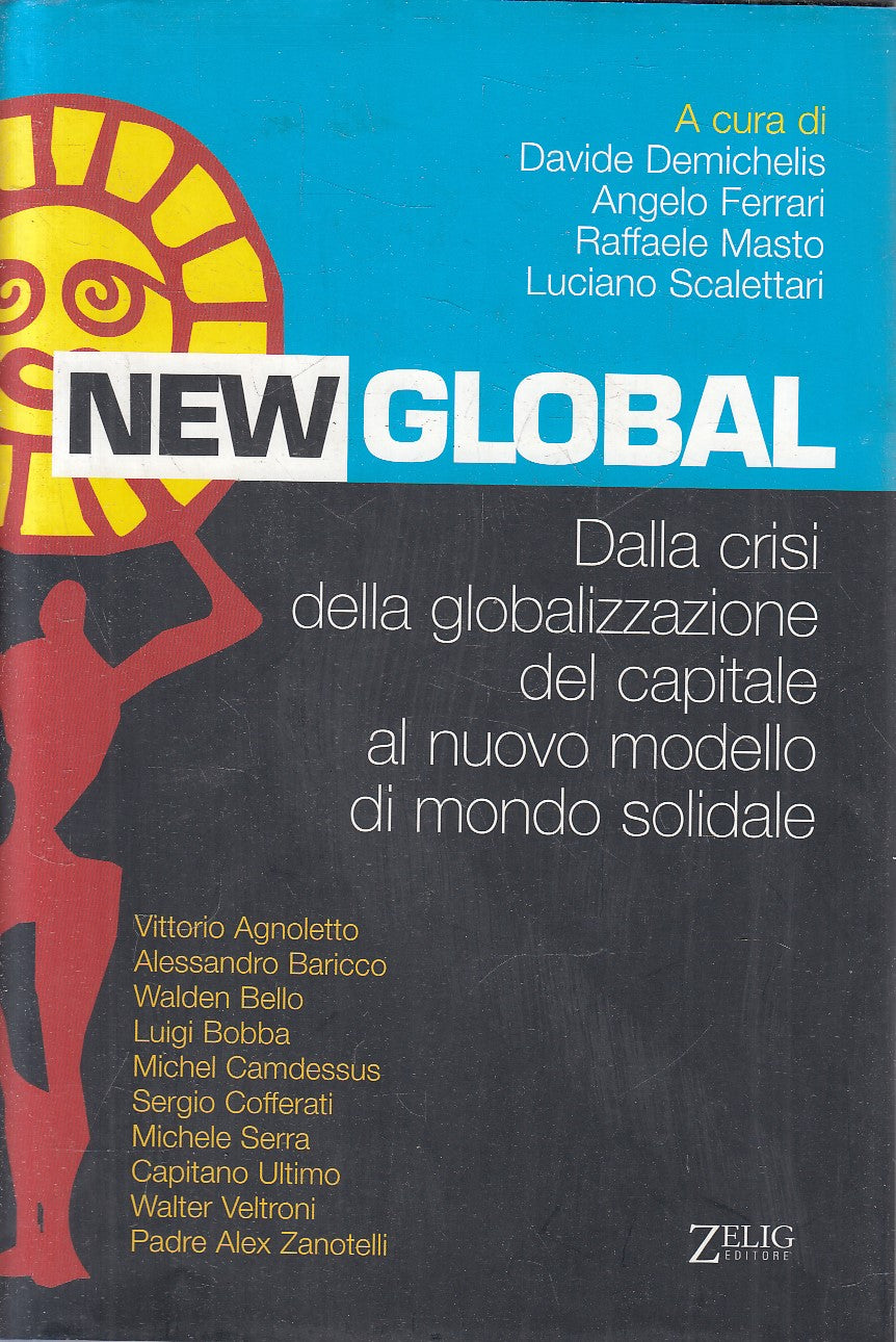NEW GLOBAL CRISI GLOBALIZZAZIONE AL MONDO SOLIDALE - ZELIG - CS - JXS315