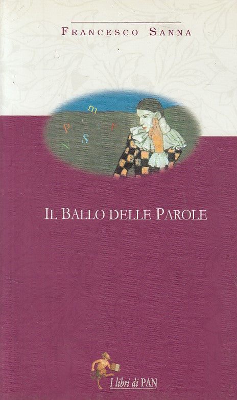 IL BALLO DELLE PAROLE POESIE - FRANCESCO SANNA - PAN --- 1999 - B - ZFS440