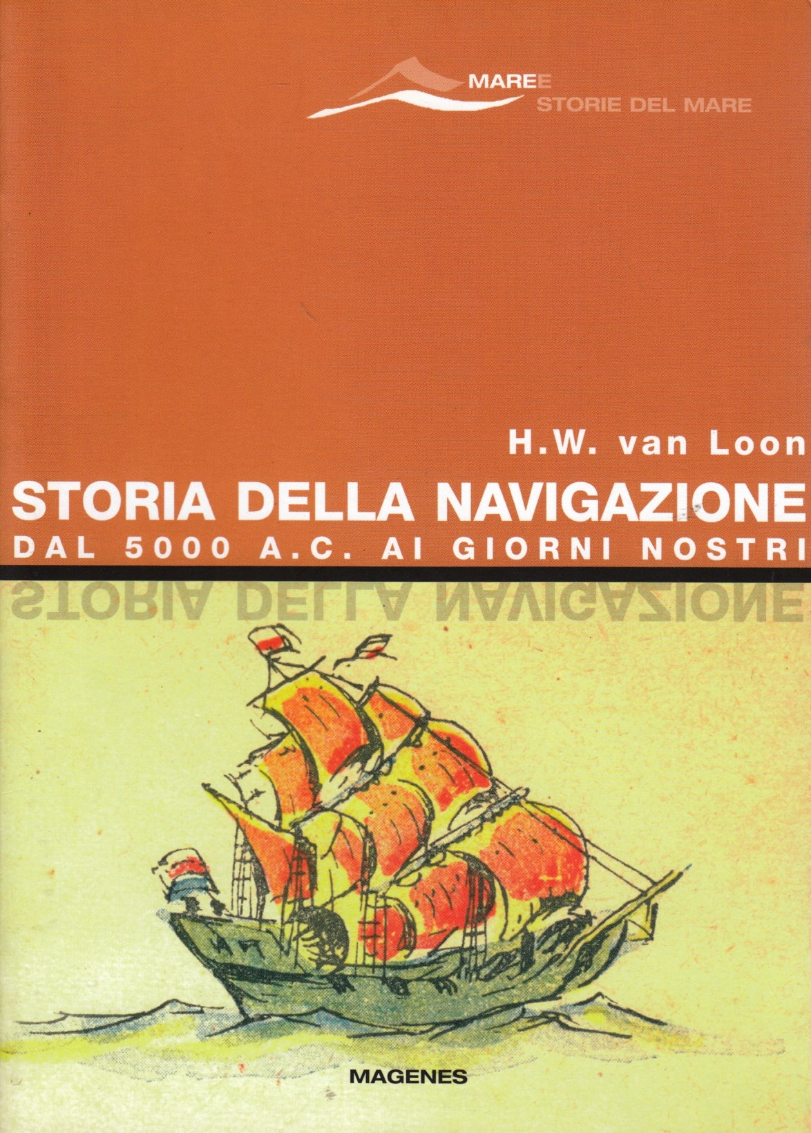 Storia della navigazione 5000 A.C. ai giorni nostri - Van Loon - Magenes- ZFS292