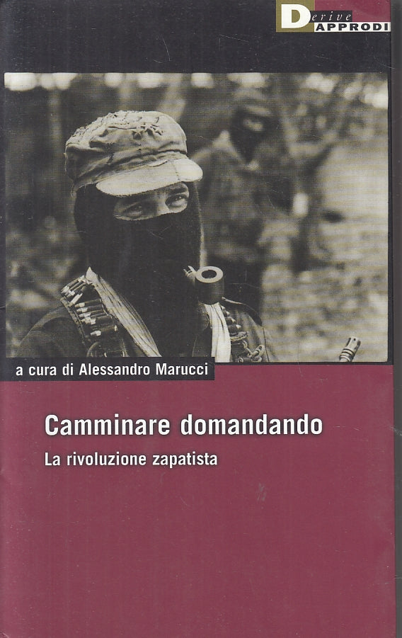 LS- CAMMINARE DOMANDANDO LA RIVOLUZIONE ZAPATISTA - MARUCCI ---- 1999- B- ZFS466