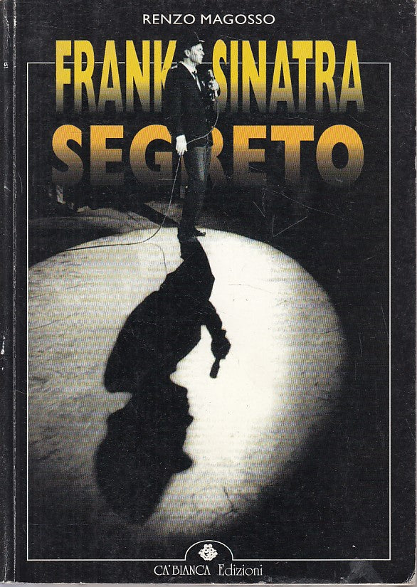 LS- FRANK SINATRA SEGRETO - RENZO MAGOSSO - CA' BIANCA --- 1998 - B - ZFS537