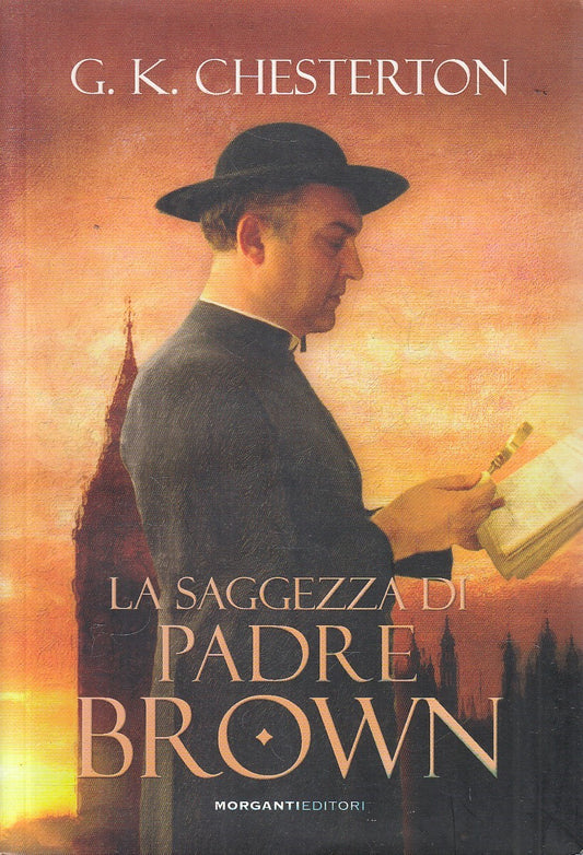 LA SAGGEZZA DI PADRE BROWN - G.K. CHESTERTON - MORGANTI - B - JXS311
