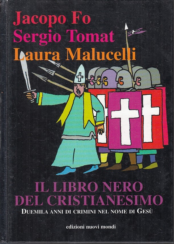 LS- IL LIBRO NERO DEL CRISTIANESIMO - JACOPO FO TOMAT MALUCELLI- 2000- C- YFS396