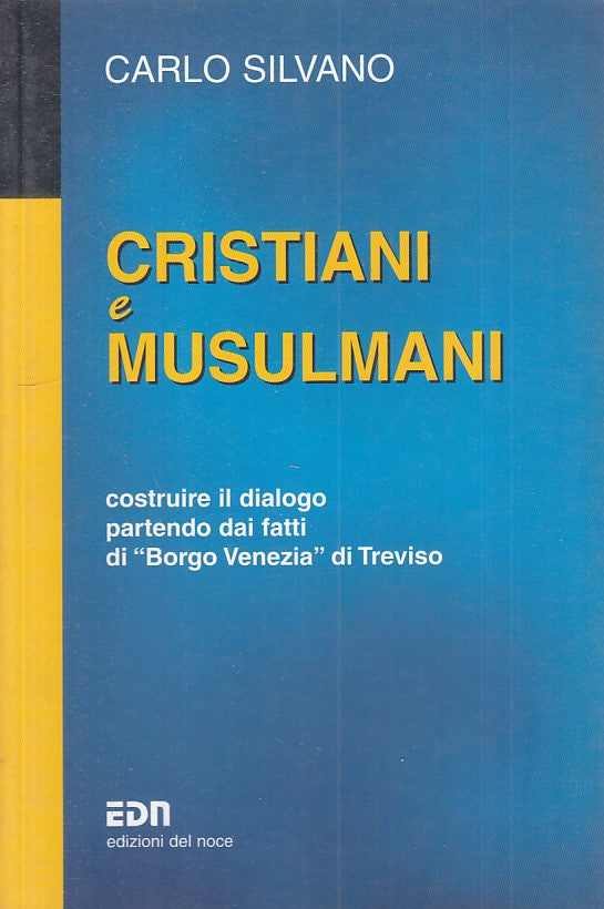 LS- CRISTIANI E MUSULMANI COSTRUIRE DIALOGO- SILVANO - EDN --- 2003 - B - YFS416