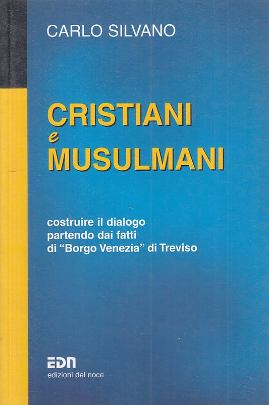 LS- CRISTIANI E MUSULMANI COSTRUIRE DIALOGO- SILVANO - EDN --- 2003 - B - YFS416