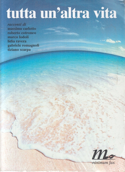 TUTTA UN'ALTRA VITA- CARLOTTO COTRONEO LODOLI RAVERA- MINIMUM FAX- B- JXS84
