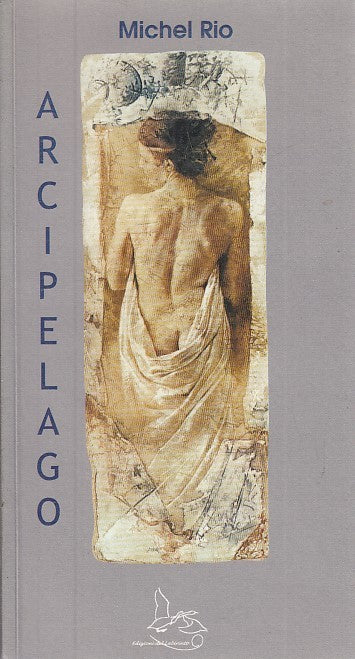 LN- ARCIPELAGO - MICHEL RIO - EDIZIONI DEL LABIRINTO --- 2000 - B - YFS599